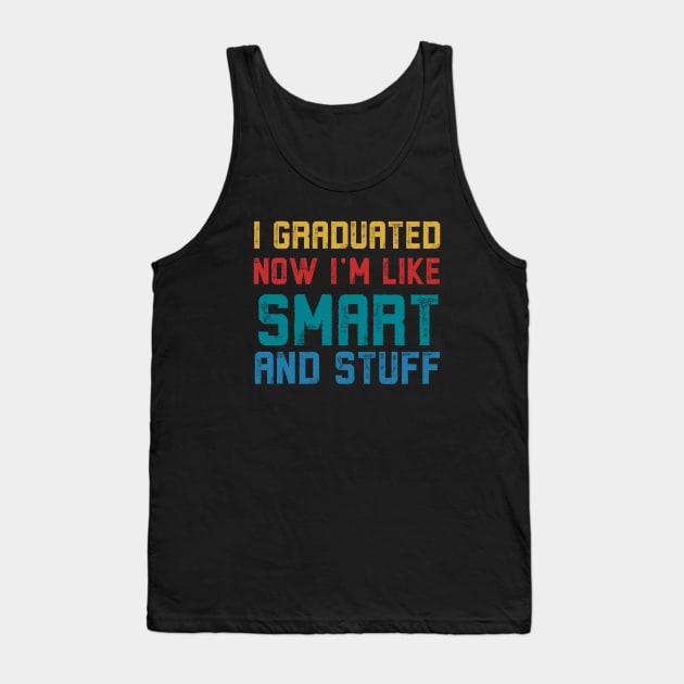 I Graduated Now I'm Like Smart and Stuff, Vintage Tank Top by Alennomacomicart